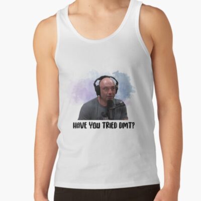 Joe Rogan Have You Tried Dmt Tank Top