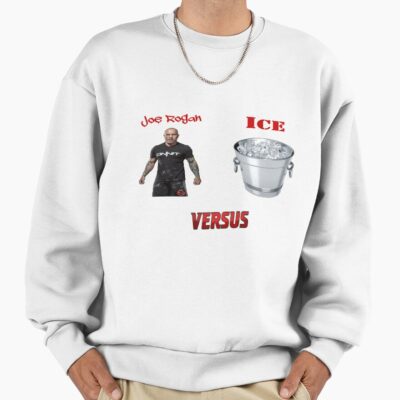 Joe Rogan Versus Ice Sweatshirt