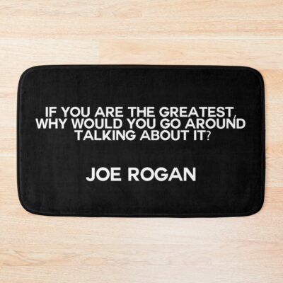 Famous Joe Rogan Quote Bath Mat